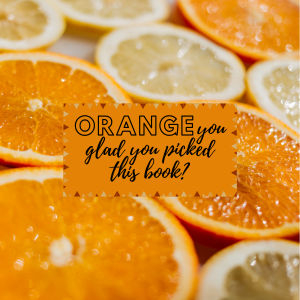 orange you glad you picked this book?