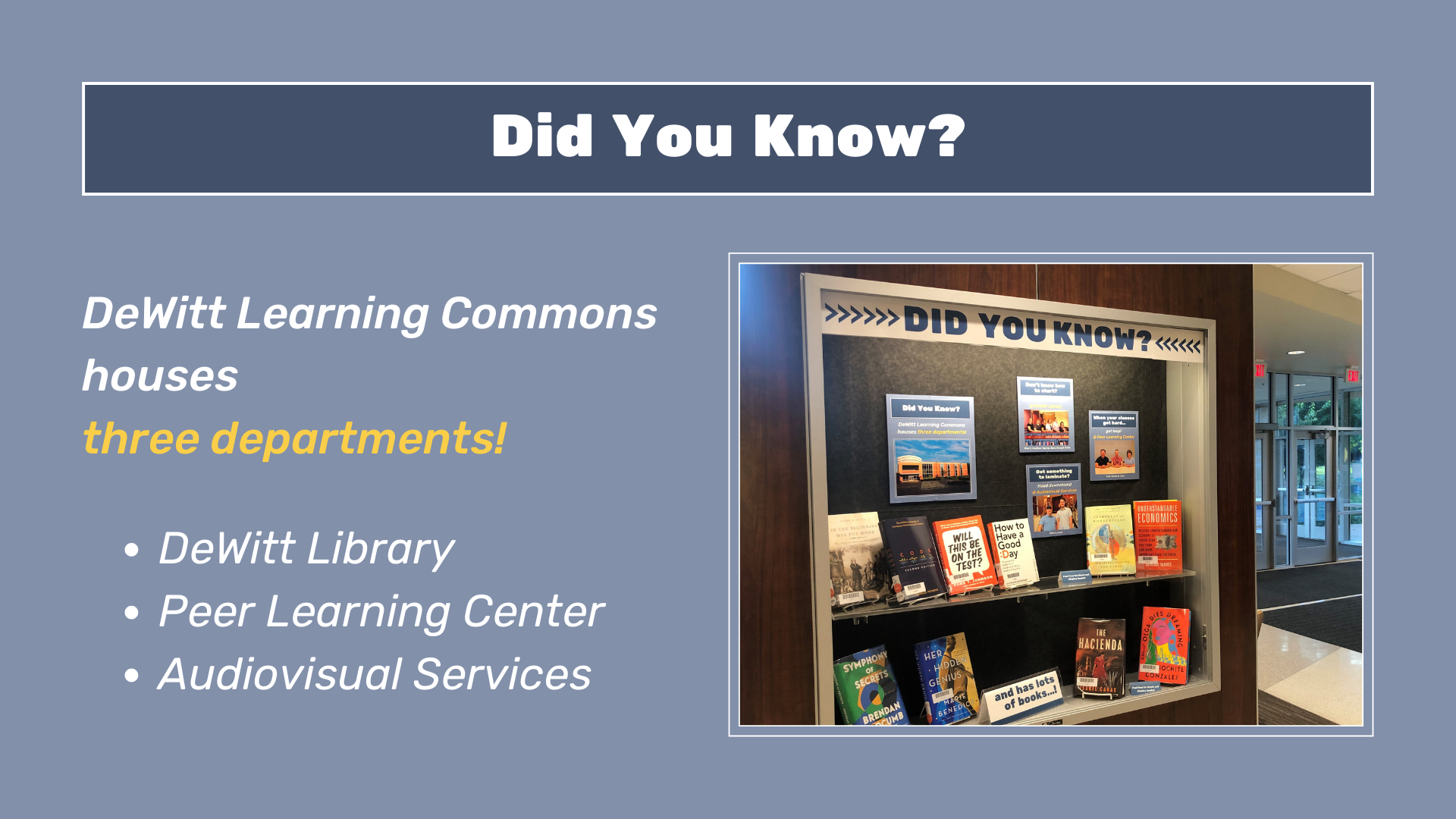 Did you know DeWitt Learning Commons houses three departments? DeWitt Library, Peer Learning Center, Audiovisual Services