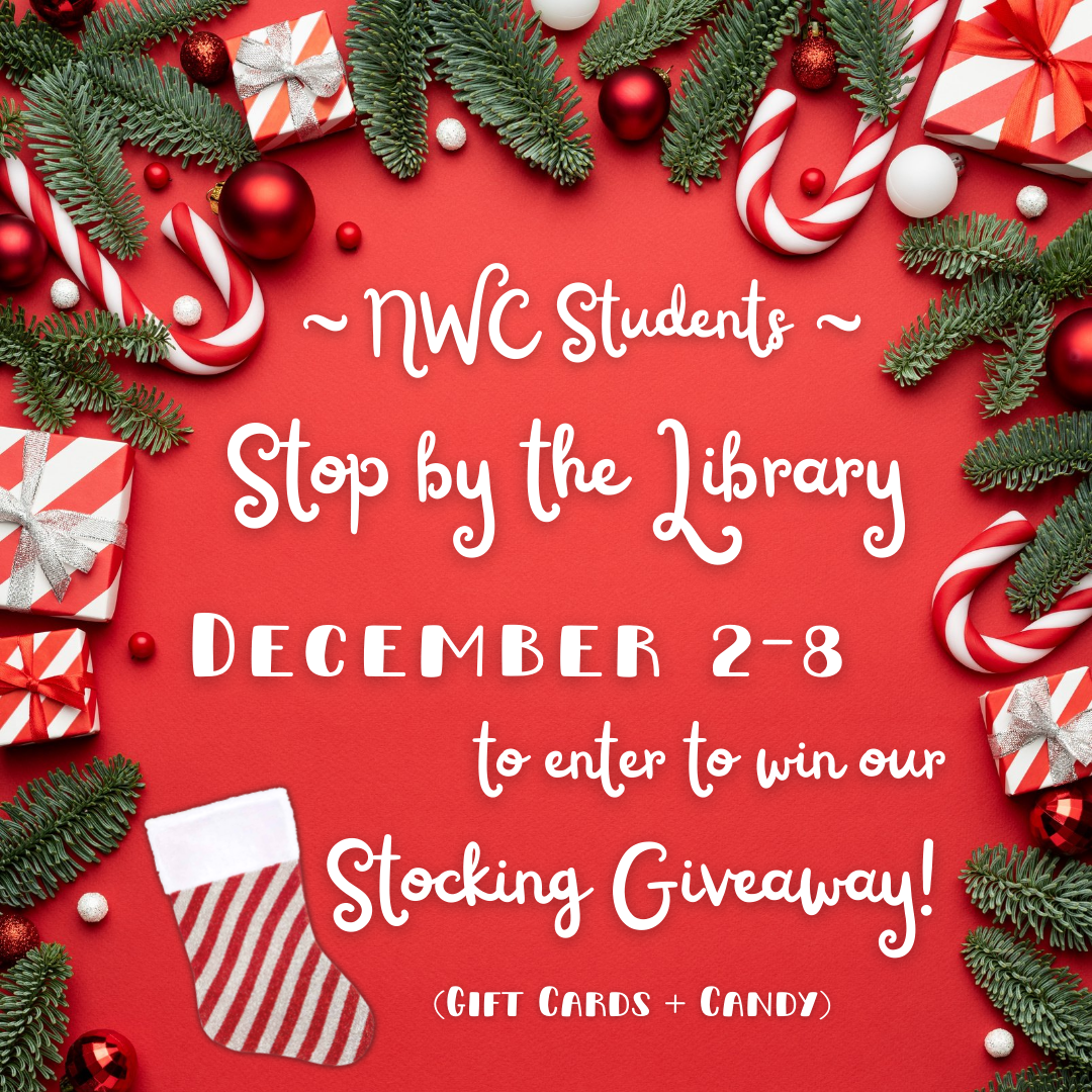 NWC Students - Stop by the Library December 2-8 to enter to win our Stocking Giveaway!