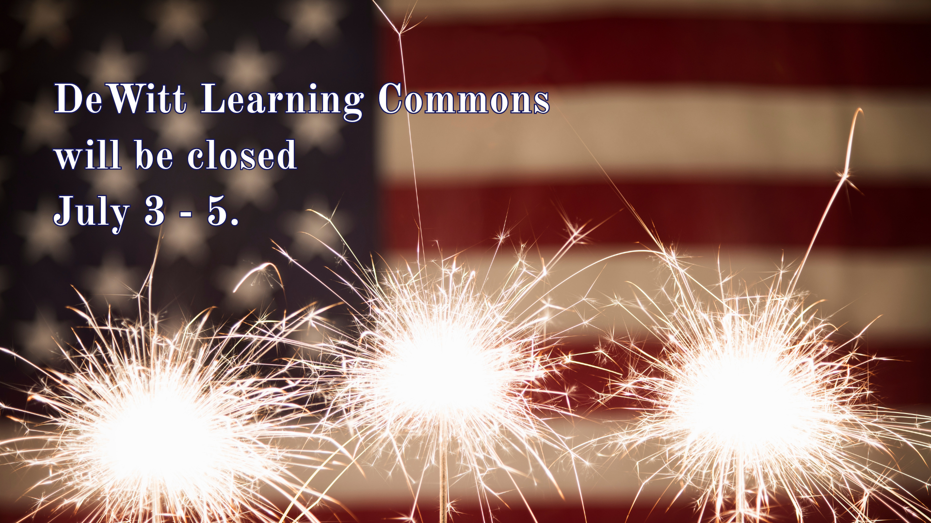 Please note that we will be closed July 3 - 5.