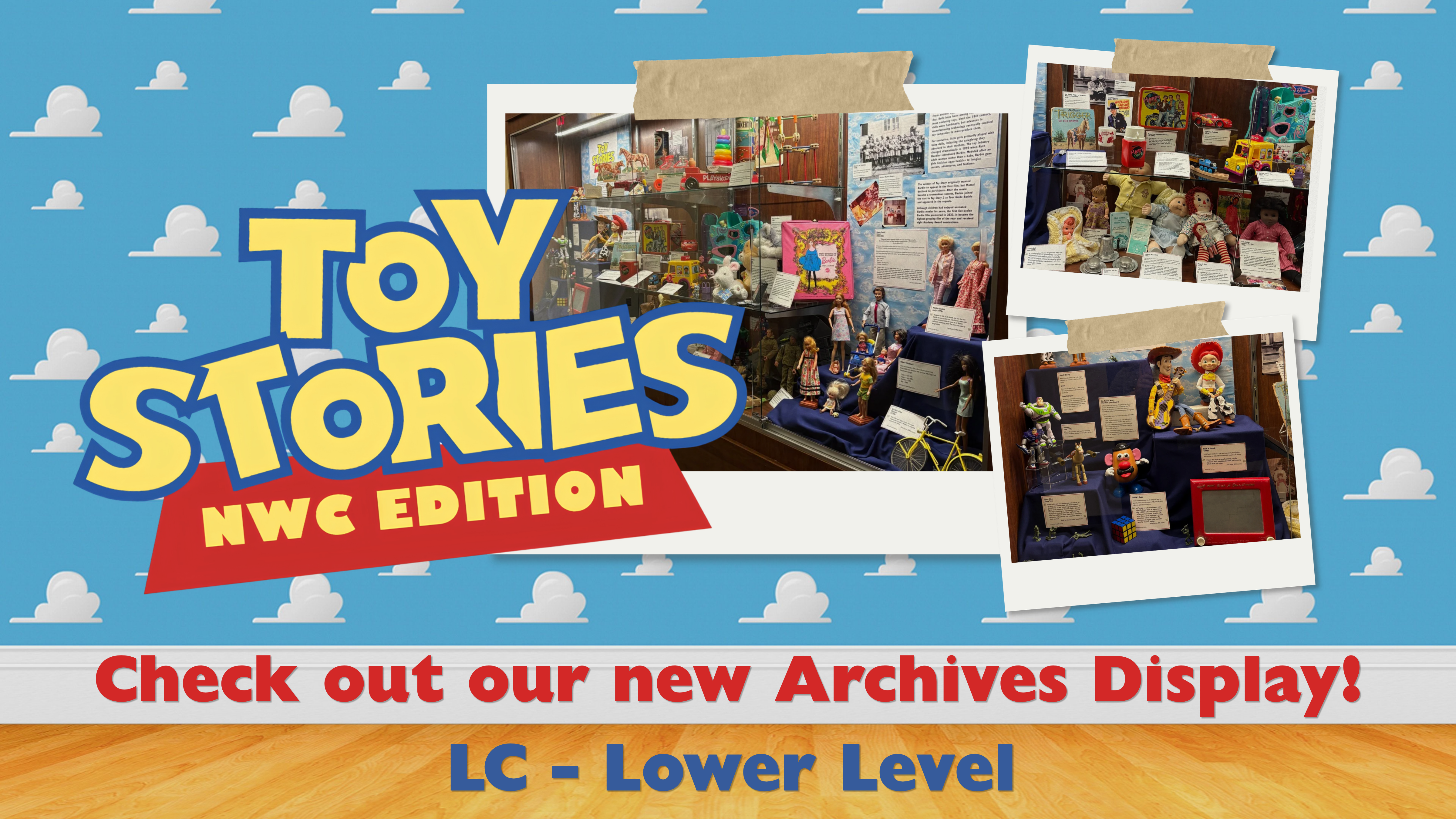 Toy Stories: NWC Edition - Check out our new Archives Display! LC - Lower Level