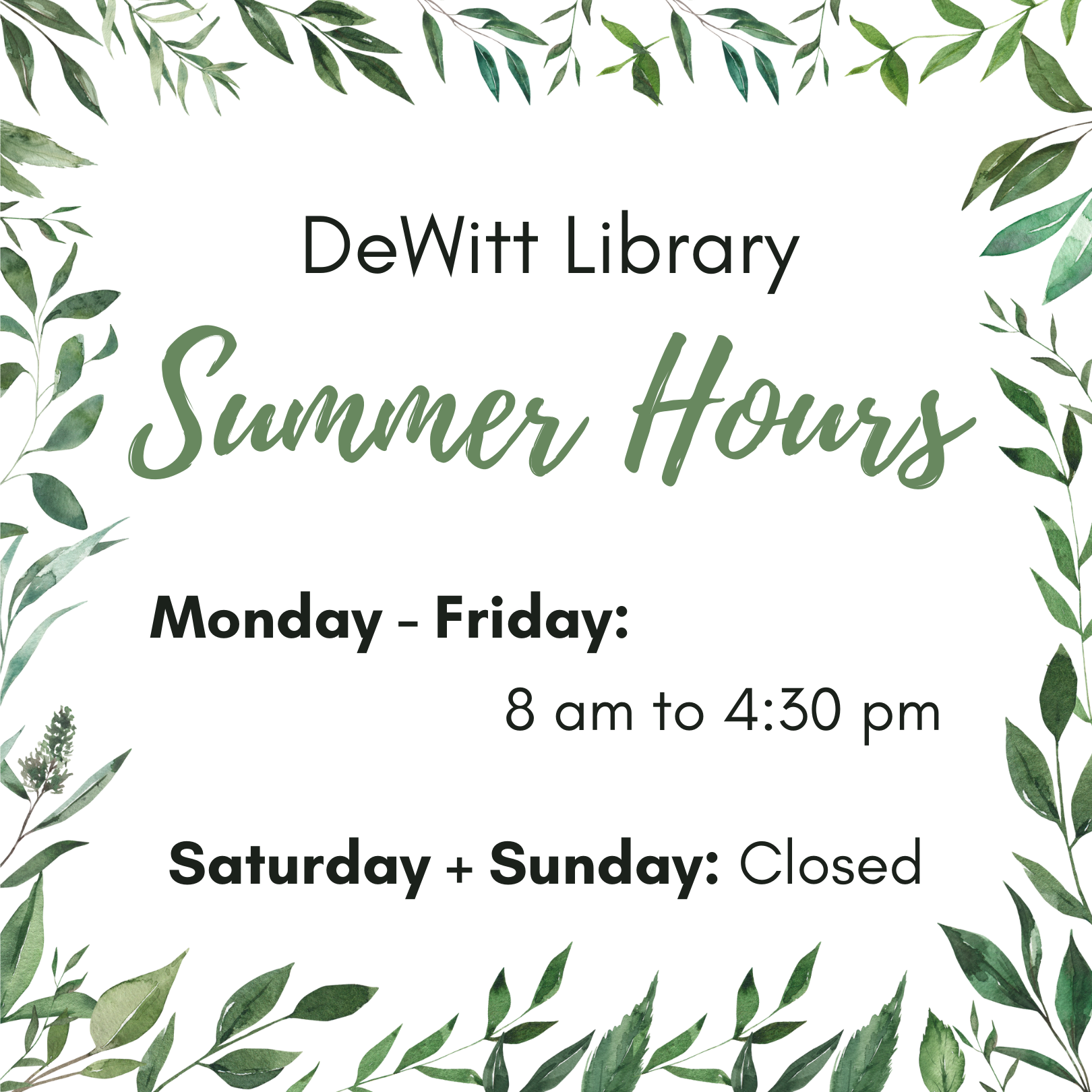 DeWitt Library August 1 - 14 Hours: Monday - Friday:  8 am to 4:30 pm and Saturday + Sunday: Closed