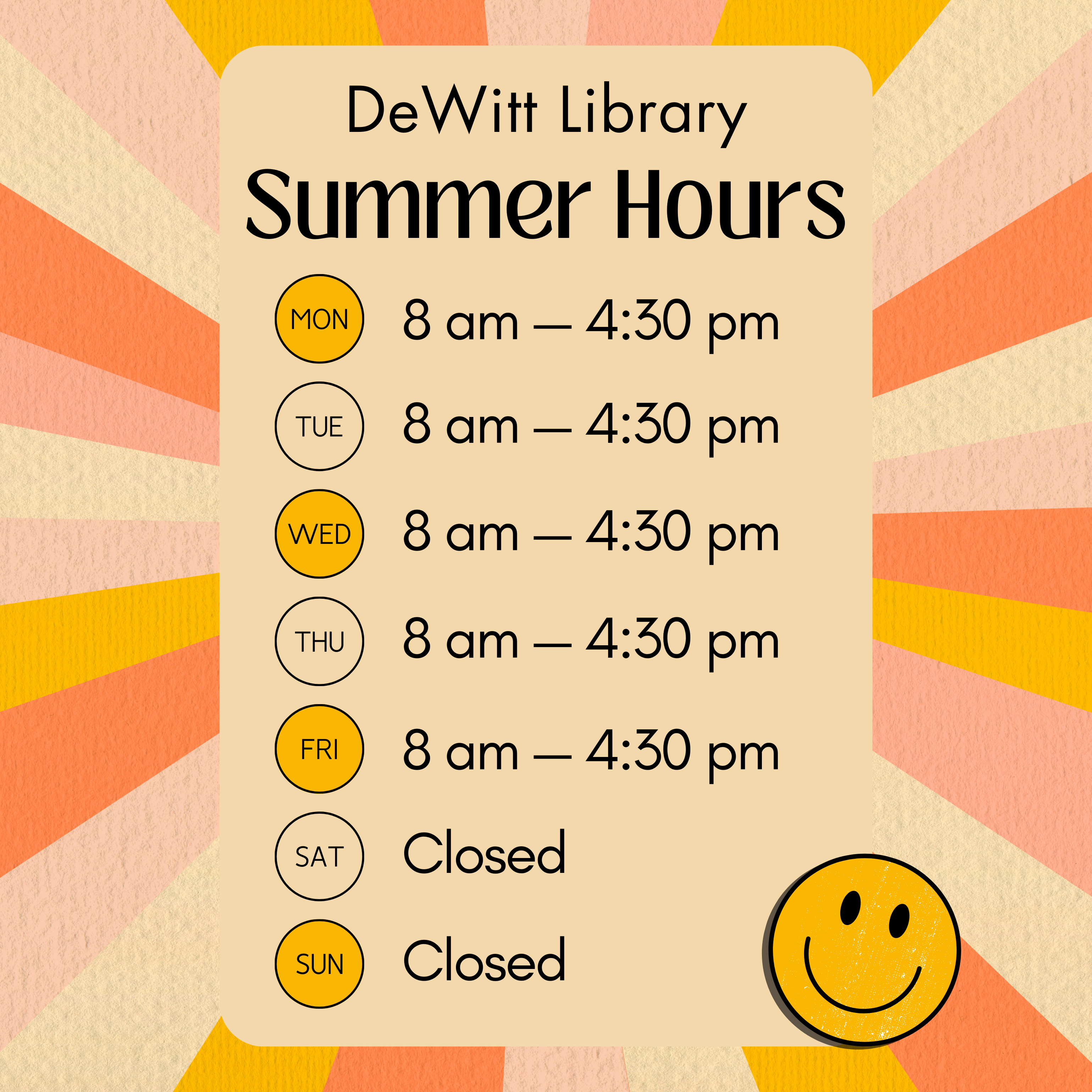 DeWitt Library Summer Hours: Monday through Friday: 8 am to 4:30 pm; Saturday and Sunday: Closed