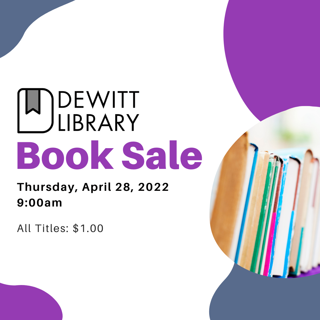 DeWitt Library Book Sale, Thursday, April 28 @ 9am. All titles $1.00