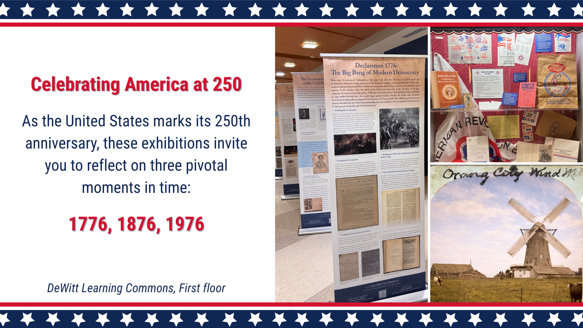 As the United States marks its 250th anniversary, these exhibitions invite you to reflect on three pivotal moments in time: 1776, 1876, and 1976. DWLC, First floor.