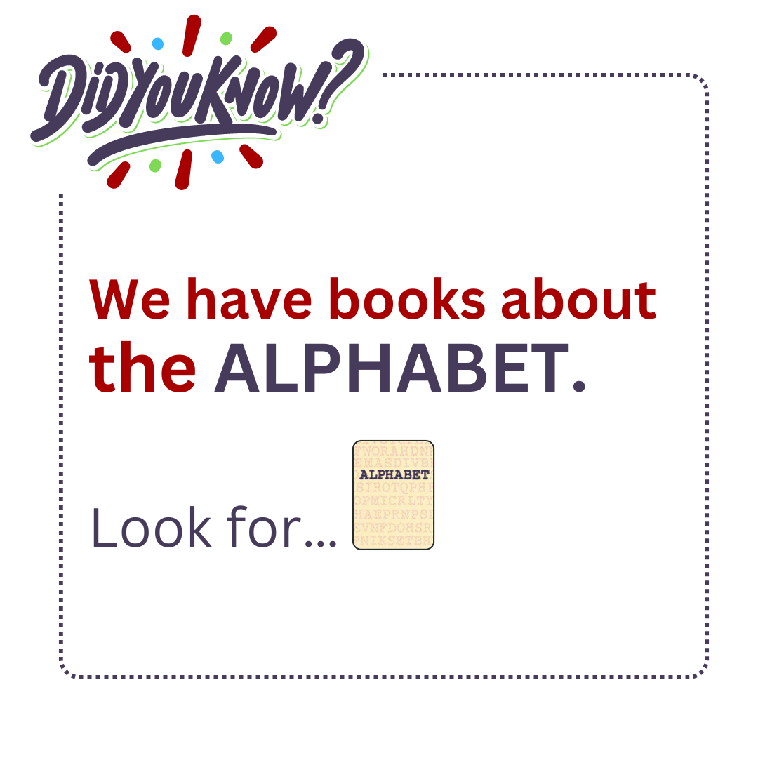 Did you know we have books about the alphabet?