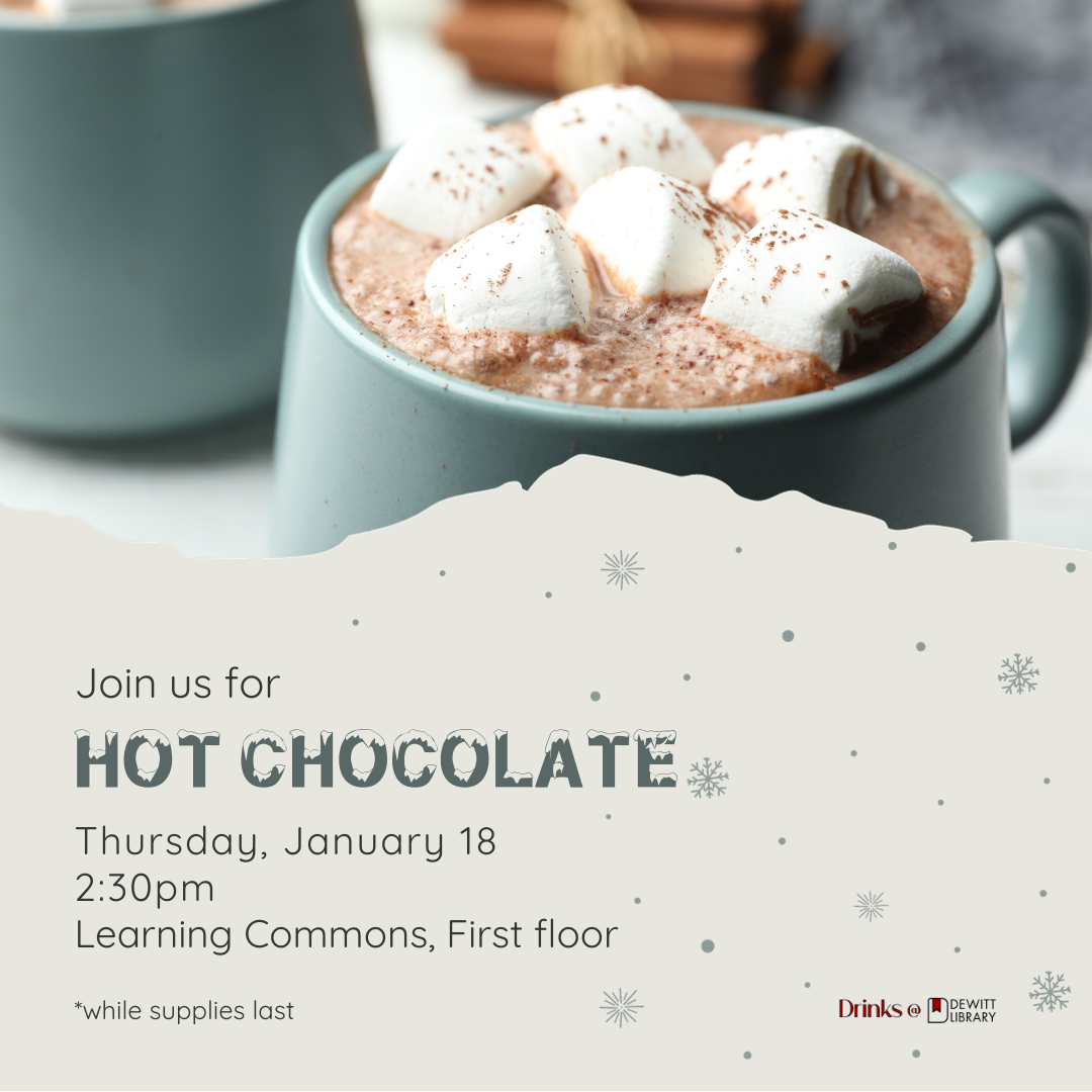 Drinks @ DeWitt, Hot Chocolate, Thursday, January 18 @ 2:30