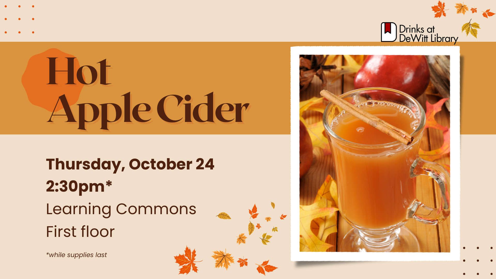 Drinks @ DeWitt: TOMORROW @ 2:30. Hot Apple Cider! Stop by! We'd love to see you!