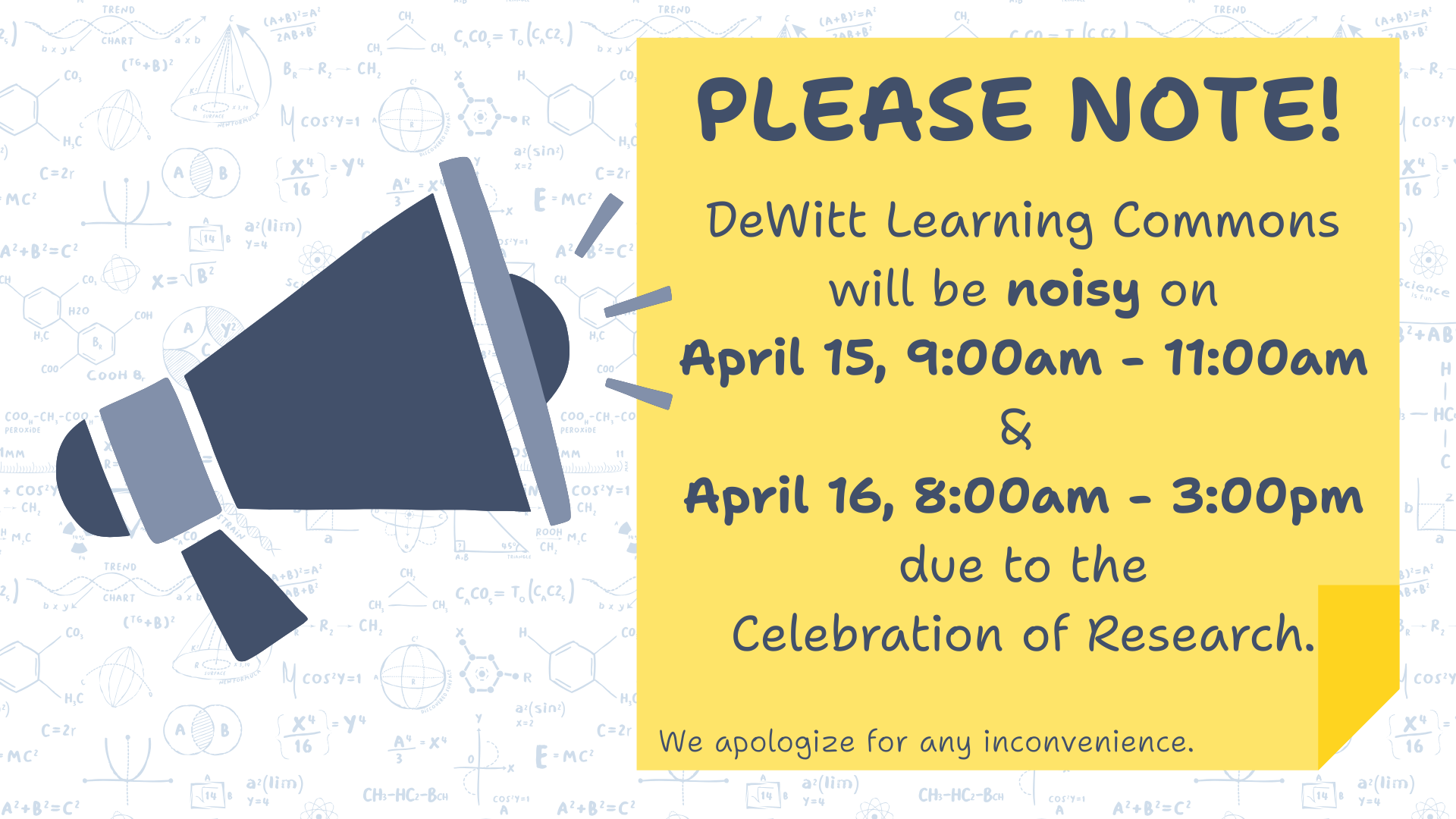 DeWitt Learning Commons will be noisy on April 15, 9:00am - 11:00am &  April 16, 8:00am - 3:00pm due to the Celebration of Research. We apologize for any inconvenience.