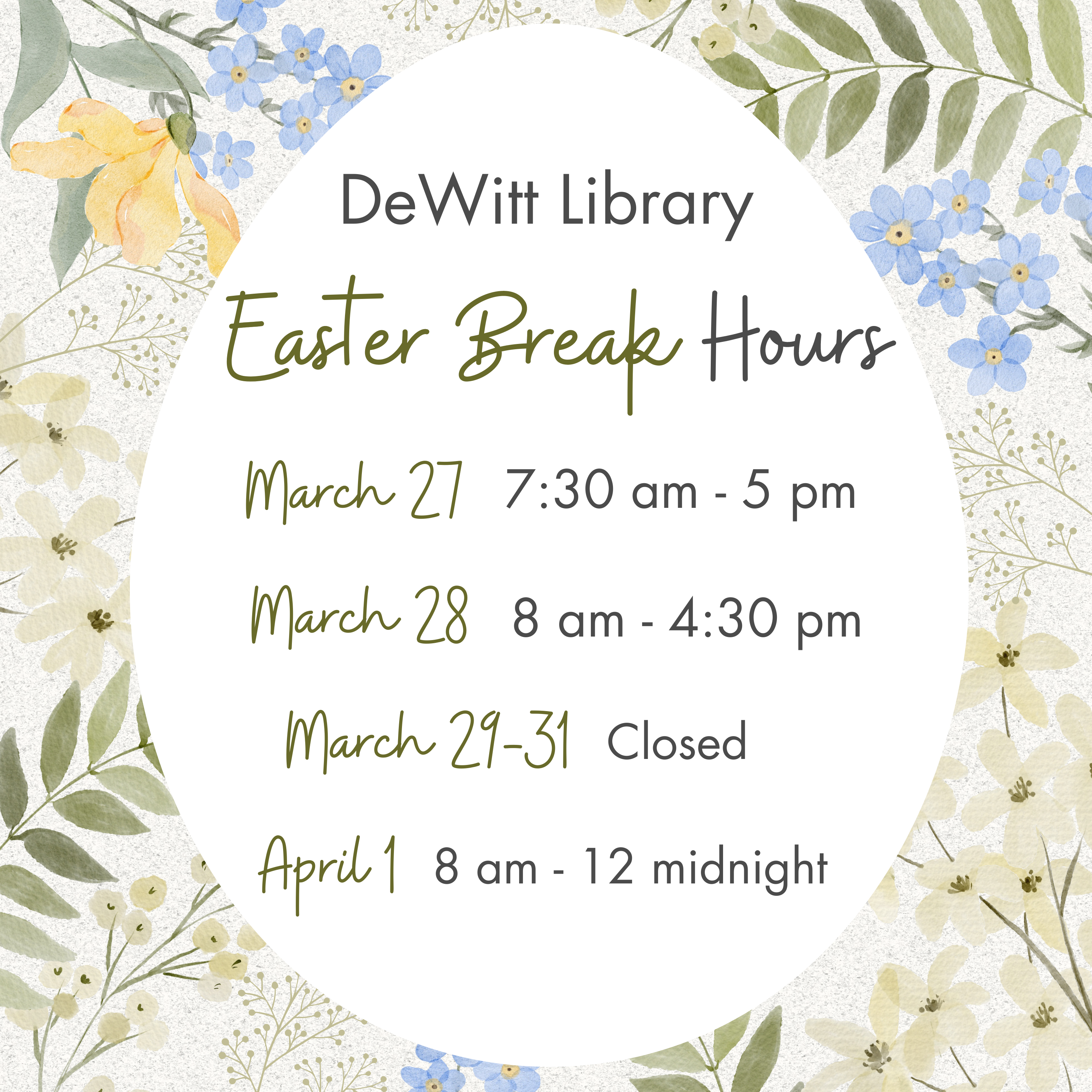 DeWitt Library Easter Break Hours: March 27: 7:30 am - 5 pm; March 28: 8 am - 4:30 pm; March 29-31: Closed; April 1: 8 am - 12 midnight