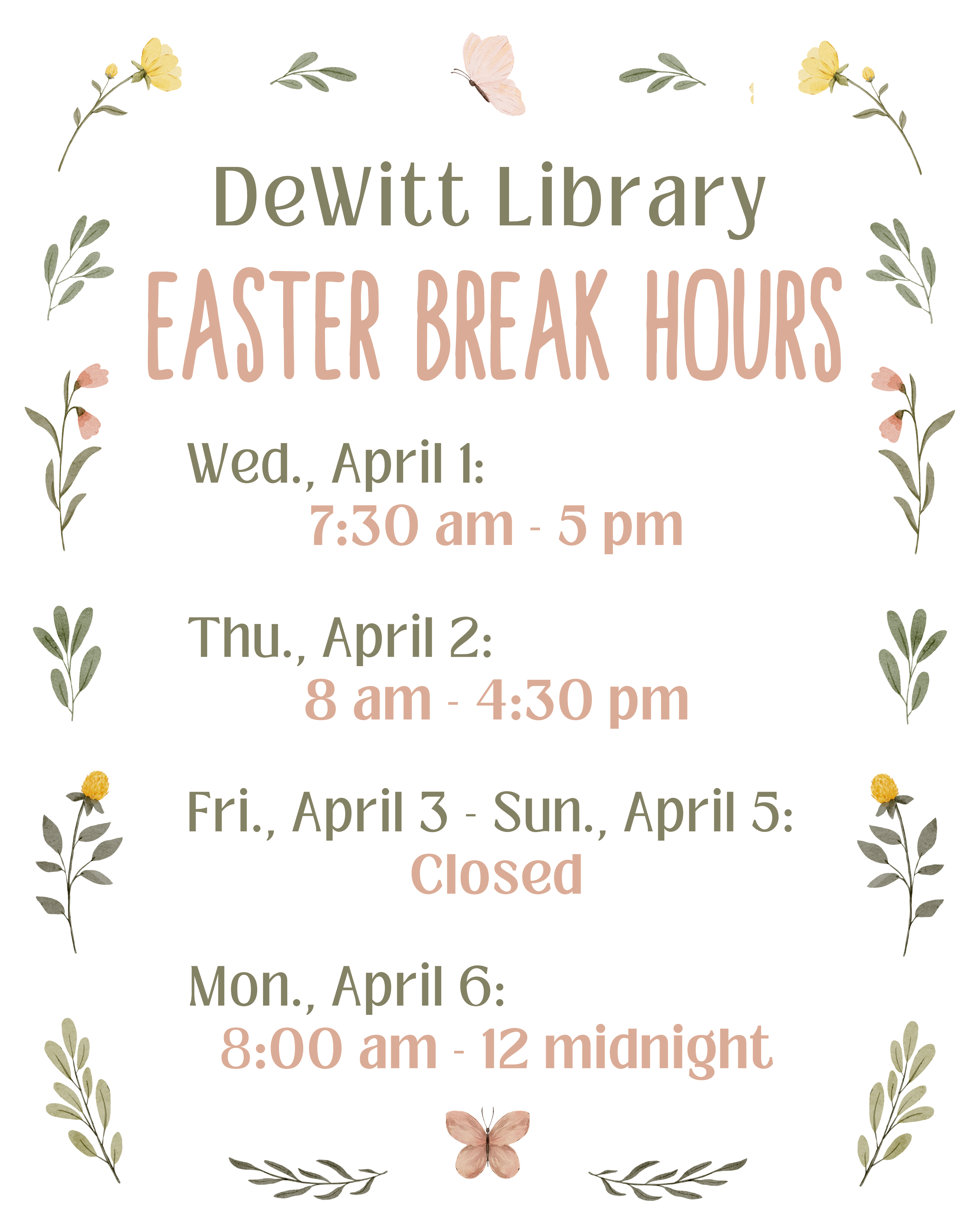 DeWitt Library Easter Break Hours: Wed., April 1: 7:30 am - 5 pm;  Thu., April 2: 8 am - 4:30 pm;  Fri., April 3 - Sun., April 5: Closed;  Mon., April 6: 8:00 am - 12 midnight.
