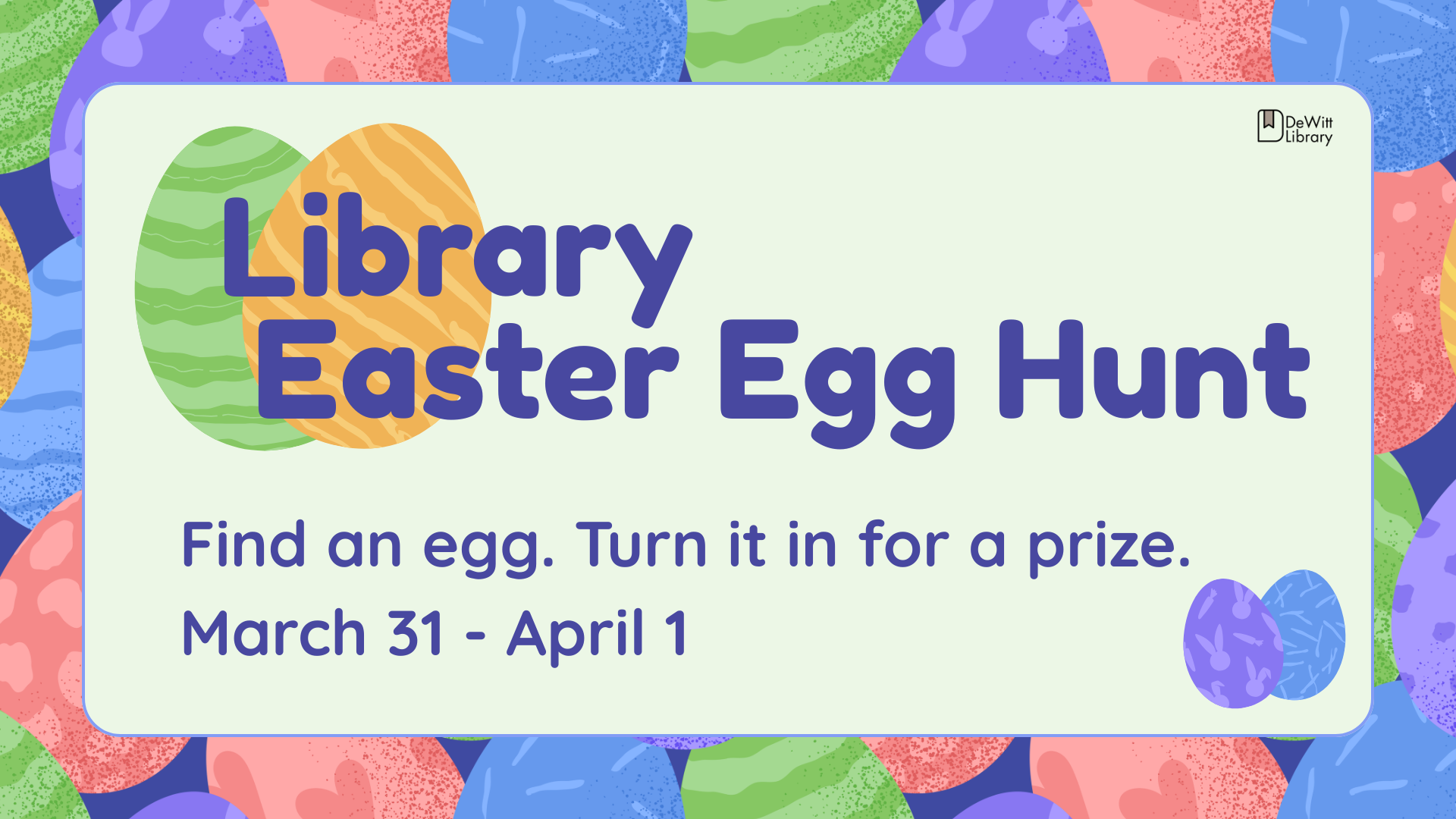 Join us for our Easter Egg Hunt! Find an egg & turn it in at the library desk for a prize!  Starts TOMORROW!