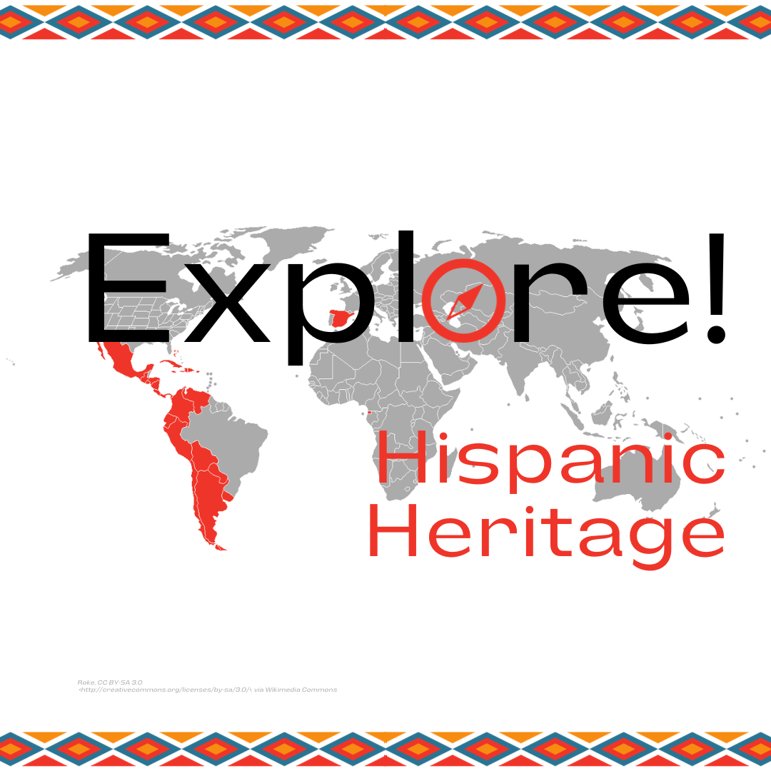 Explore Hispanic Heritage. Located on the lower level.