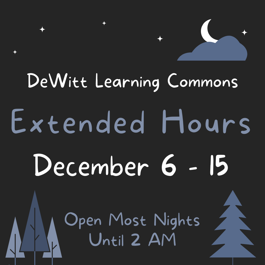 DeWitt Learning Commons Extended Hours: December 6 - 15 - Open Most Nights Until 2 AM