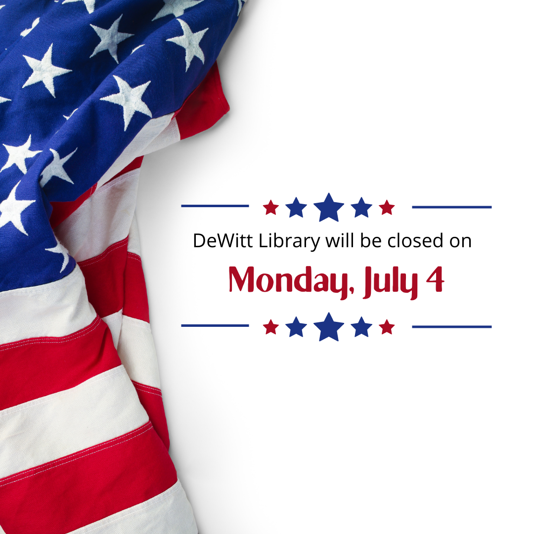DeWitt Library will be closed on Monday, July 5.