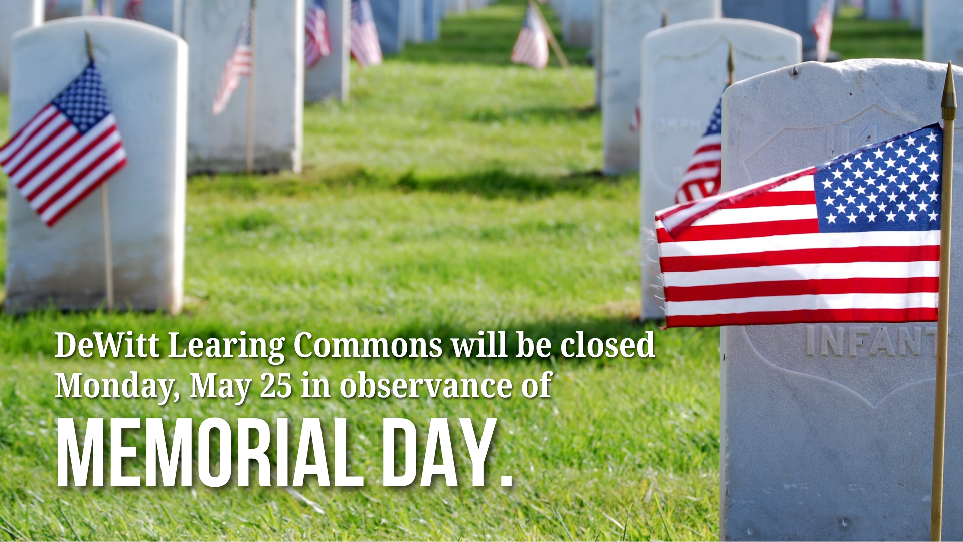 Please note that we will be closed Memorial Day.