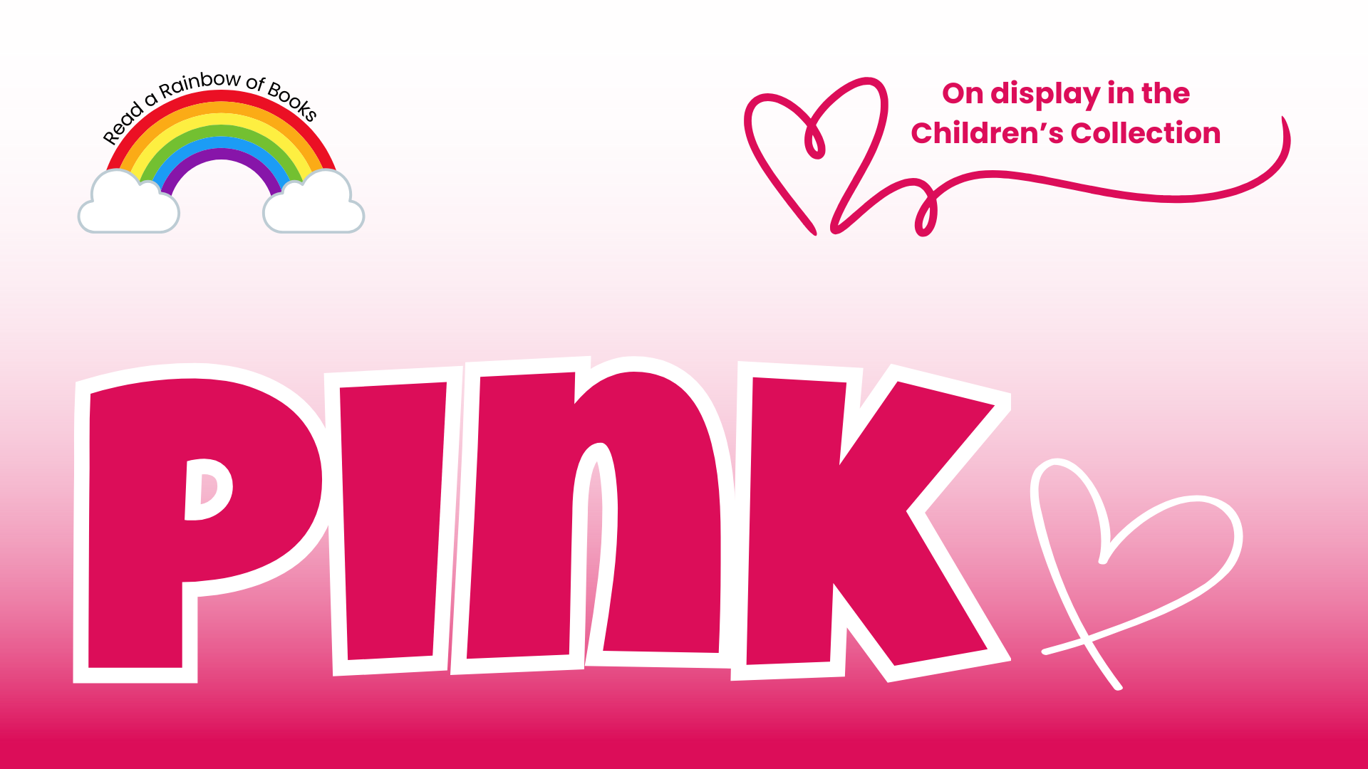 Read a rainbow of books! Browse books that are PINK. On display in the Children's Collection, Lower level.
