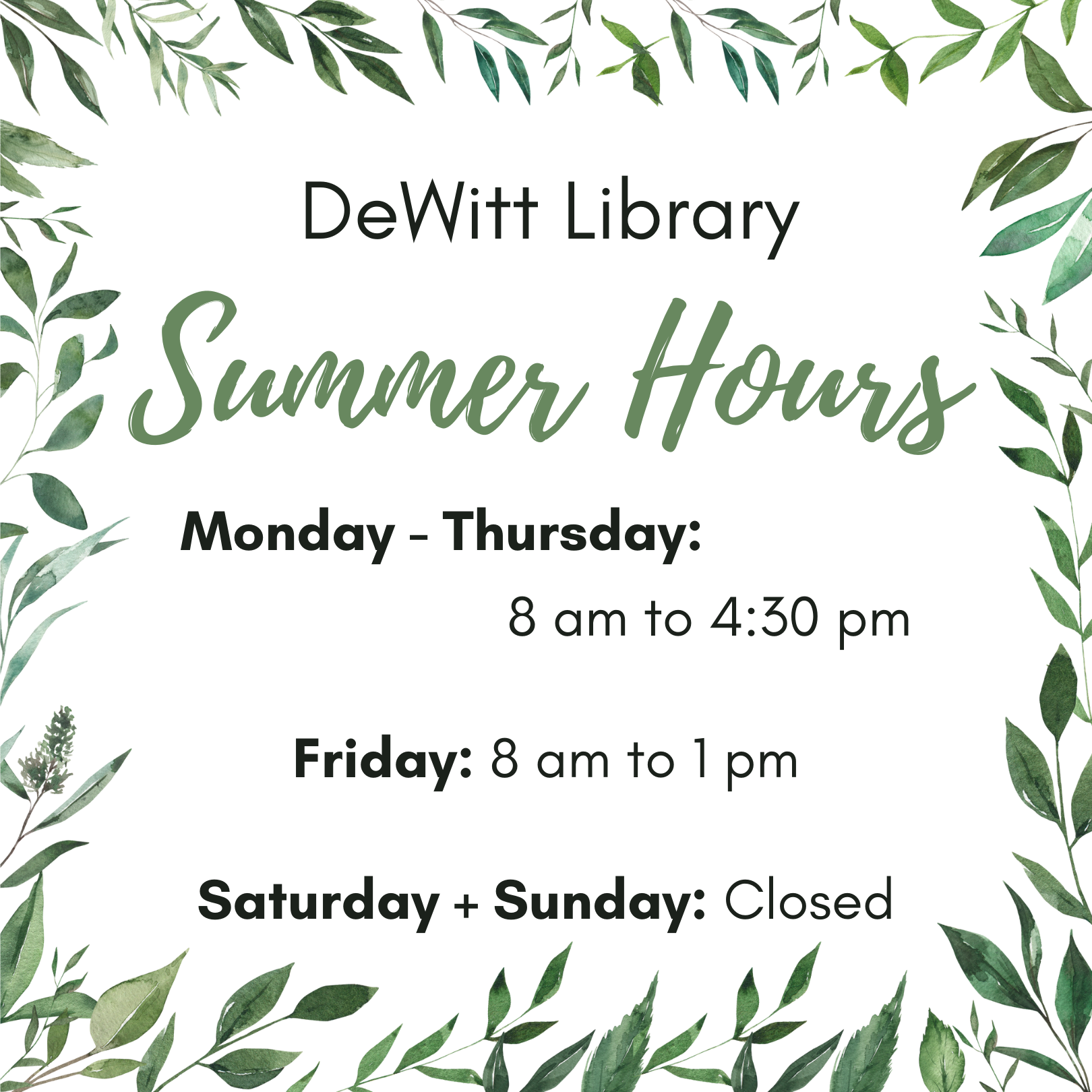 DeWitt Library Summer Hours: Monday - Thursday: 8 am to 4:30 pm; Friday: 8 am to 1 pm; Saturday + Sunday: Closed.