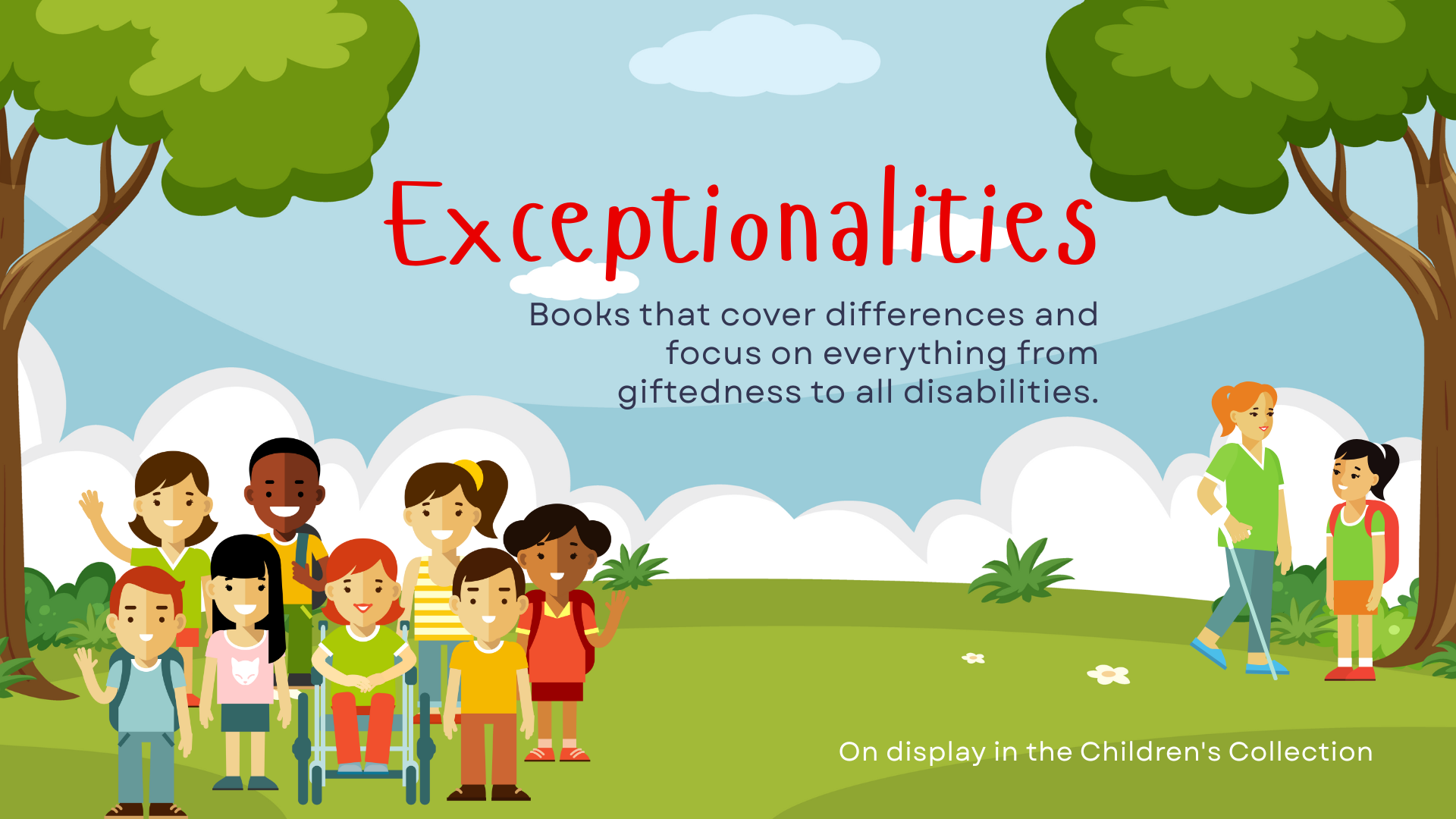 Exceptionalities: books that cover differences and focus on everything from giftedness to all disabilities. On display in the Children's Collection.