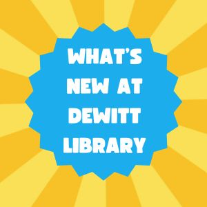 What's New at DeWitt Library